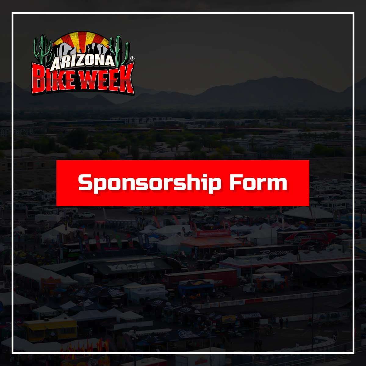 Fill Arizona Bike Week’s Sponsorship Request Form