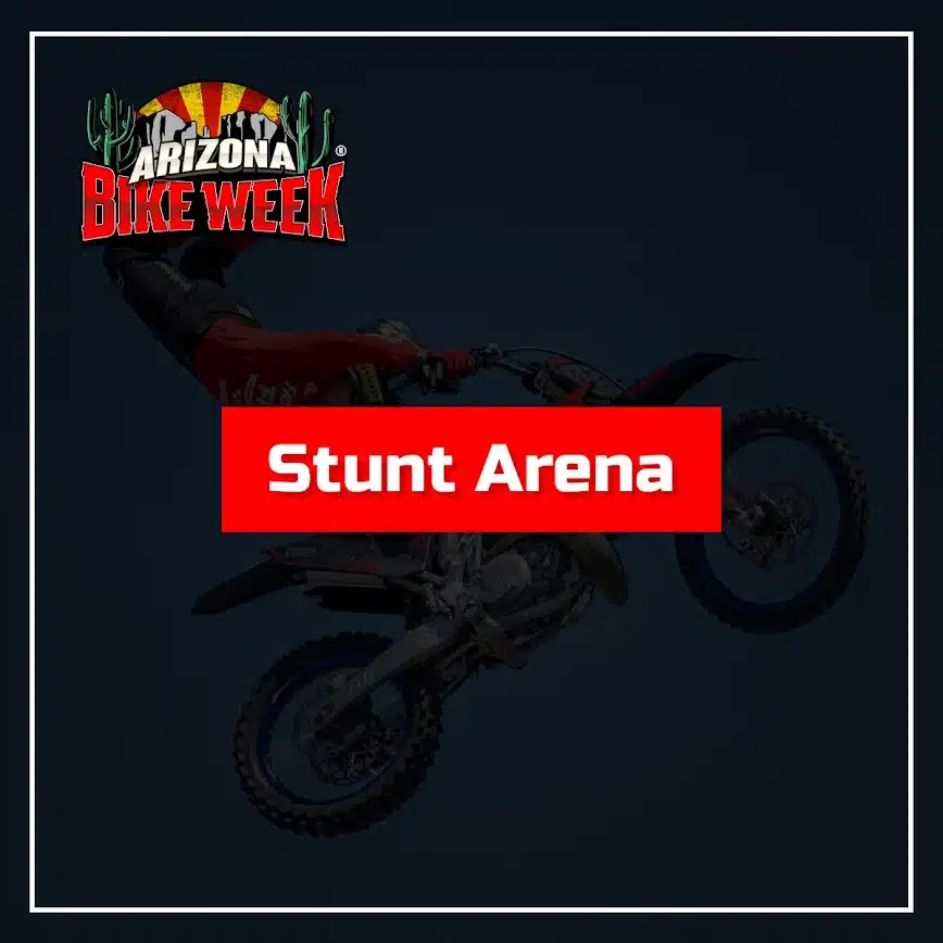 Visit The Stunt Arena Shows At Arizona Bike Week 2026